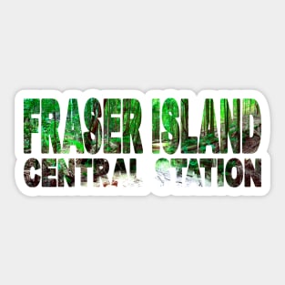 FRASER ISLAND - Central Station Queensland Australia Sticker